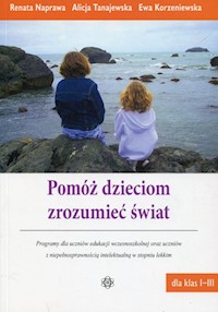 Pomóż dzieciom zrozumieć świat - Naprawa Renata, Tanajewska Alicja, Korzeniewska Ewa - książka