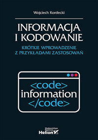 Informacja i kodowanie. Krótkie wprowadzenie z przykładami zastosowań - Wojciech Kordecki - książka