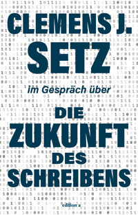 Die Zukunft des Schreibens - Clemens J Setz - ebook