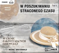W poszukiwaniu straconego czasu. Tom II. W cieniu zakwitających dziewcząt - Marcel Proust - audiobook