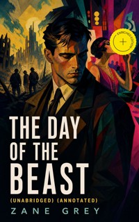 The Day of the Beast (Unabridged) (Annotated) - Zane Grey - ebook