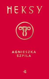Heksy - Agnieszka Szpila - książka