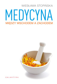 Medycyna między Wschodem a Zachodem - Wiesława Stopińska - ebook + książka