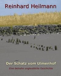 Der Schatz vom Ulmenhof - Reinhard Heilmann - ebook