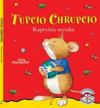 Tupcio Chrupcio. Kapryśna myszka - Casalis Anna - ebook