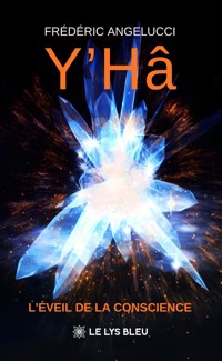 Y’Hâ - Frédéric Angelucci - ebook