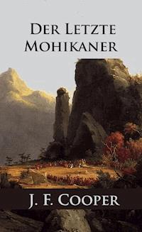 Der letzte Mohikaner - James Fenimore Cooper - ebook
