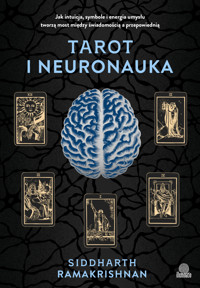 Tarot i neuronauka. Jak intuicja, symbole i energia umysłu tworzą most między świadomością a przepowiednią -  dr Siddharth Ramakrishnan - ebook