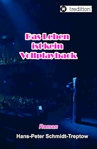 Das Leben ist kein Vollplayback - Hans-Peter Schmidt-Treptow - ebook