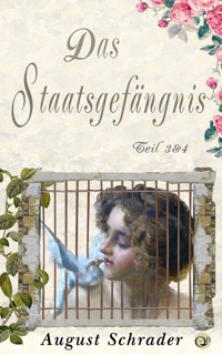 Das Staatsgefängnis / Teil 3 & 4 - August Schrader - ebook