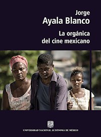 La orgánica del cine mexicano - Jorge Ayala Blanco - ebook