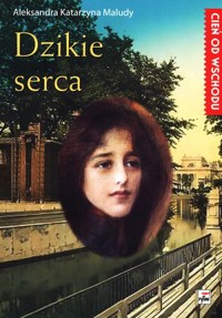 Dzikie serca. Seria Cień od Wschodu. Tom 2 - Aleksandra Katarzyna Maludy - książka