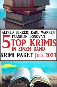5 Top Krimis in einem Band Juli 2023: Krimi Paket - Alfred Bekker - ebook