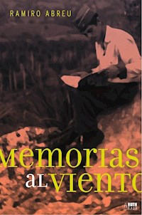 Memorias al viento - Ramiro J. Abreu Quintana - ebook