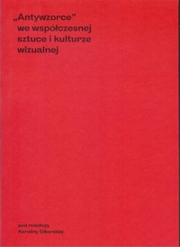 Antywzorce we współczesnej sztuce i kulturze wizualnej -  - książka