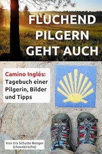 Fluchend pilgern geht auch - Iris Schulte Renger (chaoskirsche) - ebook