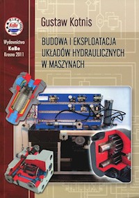 Budowa i eksploatacja układów hydraulicznych w maszynach - Kotnis Gustaw - książka