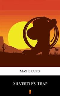 Silvertip’s Trap - Max Brand - ebook