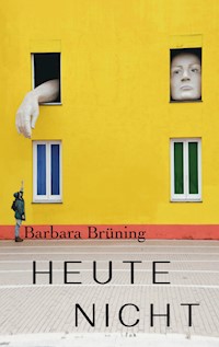Heute nicht - Barbara    Brüning - ebook