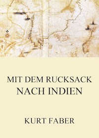 Mit dem Rucksack nach Indien - Kurt Faber - ebook