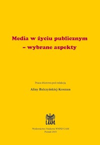 Media w życiu publicznym - wybrane aspekty - Balczyńska-Kosman Alina - książka