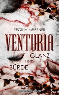 Venturia (Band 2): Glanz und Bürde - Regina Meißner - ebook