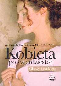 Kobieta po czterdziestce Obawy i nadzieje - Nachtigall Lila, Nachtigall Robert D., Heilman Joan - książka