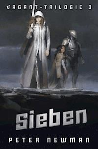 Vagant-Trilogie 3: Sieben - Peter Newman - ebook