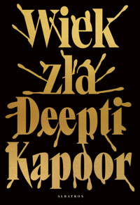 Wiek zła - Deepti Kapoor - książka