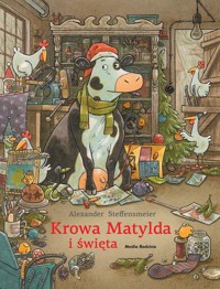 Krowa Matylda i święta - Steffensmeier Alexander - książka