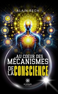 Au cœur des mécanismes de la conscience - Alain Rech - ebook