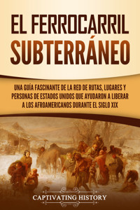 El ferrocarril subterráneo - Captivating History - ebook