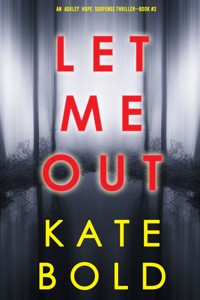 Let Me Out (An Ashley Hope Suspense Thriller—Book 2) - Kate Bold - ebook