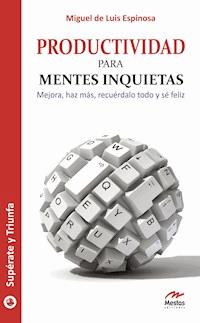 Productividad para mentes inquietas - Miguel de Luis Espinosa - ebook