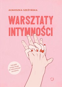 Warsztaty intymności - Szeżyńska Agnieszka - książka