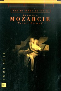 Tak mi lekko na sercu. Powieść o Mozarcie - Peter Dempf - ebook