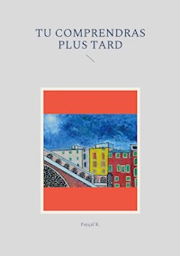 Tu comprendras plus tard - Fayçal K. - ebook