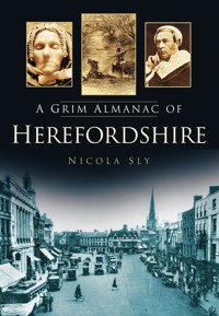 A Grim Almanac of Herefordshire - Nicola Sly - ebook