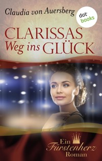 Clarissas Weg ins Glück - Ein Fürstenherz-Roman - Claudia von Auersberg - ebook