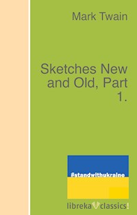 Sketches New and Old, Part 1. - Mark Twain - ebook