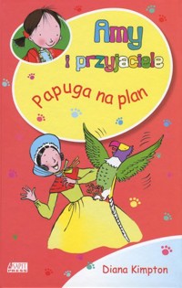 Amy i przyjaciele. Papuga na plan - Diana Kimpton - książka