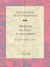 Itinéraire de Paris à Jérusalem - Ligaran - ebook