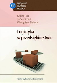 Logistyka w przedsiębiorstwie - Pisz Iwona, Sęk Tadeusz, Zielecki Władysław - książka