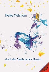 Butterfly – durch den Staub zu den Sternen - Heike Mehlhorn - ebook