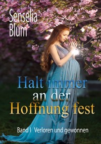 Halt immer an der Hoffnung fest - Senselia Blum - ebook