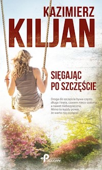 Sięgając po szczęście - Kazimierz Kiljan - książka