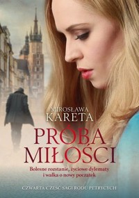 Próba miłości. Saga rodu Petrycych. Część 4 - Mirosława Kareta - ebook + książka