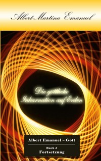 Albert-Martina Emanuel - Die göttliche Inkarnation auf Erden - Albert Emanuel - Gott - ebook
