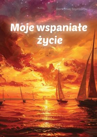 Moje wspaniałe życie - Szymborski Bartłomiej - książka
