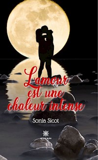 L'amour est une chaleur intense - Sonia Sicot - ebook